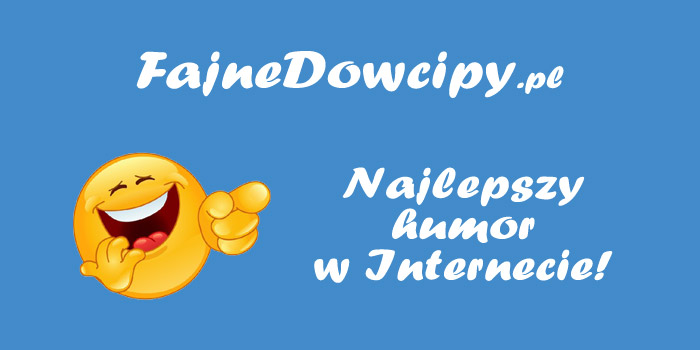 FajneDowcipy.pl - najlepszy humor w Intwrnecie!